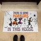 There is some horrors in this house doormat